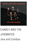 CHARLY AND THE JIVEMATES: Jive and Candies